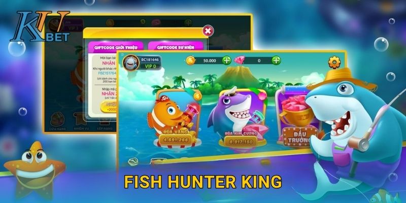 Fish Hunter King Kubet và trải nghiệm vua thợ săn tại Kubet 1 Fish Hunter King Kubet và trải nghiệm vua thợ săn tại Kubet