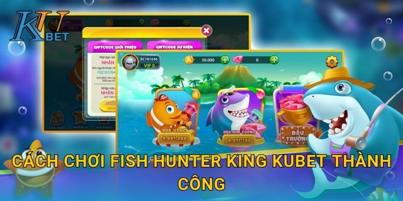 Fish Hunter King Kubet và trải nghiệm vua thợ săn tại Kubet 3 Cách chơi Fish Hunter King Kubet thành công
